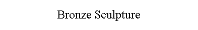 Bronze Sculpture